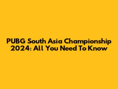 PUBG South Asia Championship 2024: All You Need To Know