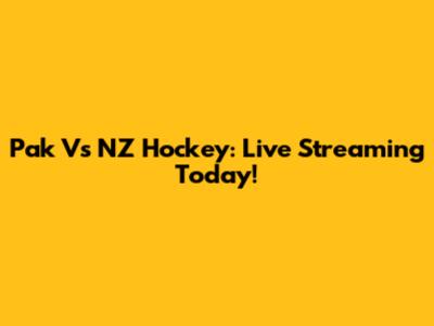Pak Vs NZ Hockey: Live Streaming Today!