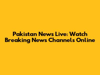 Pakistan News Live: Watch Breaking News Channels Online