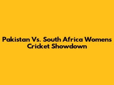 Pakistan Vs. South Africa Women's Cricket Showdown