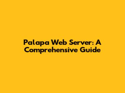 Palapa Web Server: A Comprehensive Guide