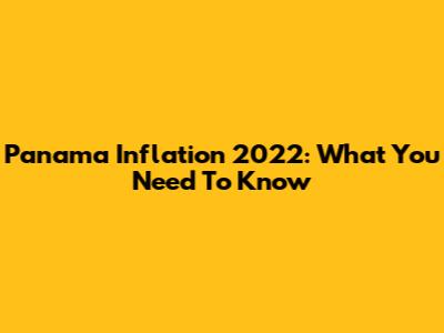 Panama Inflation 2022: What You Need To Know
