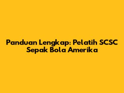 Panduan Lengkap: Pelatih SCSC Sepak Bola Amerika