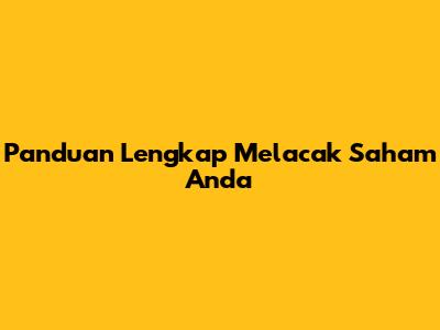 Panduan Lengkap Melacak Saham Anda