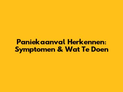 Paniekaanval Herkennen: Symptomen & Wat Te Doen