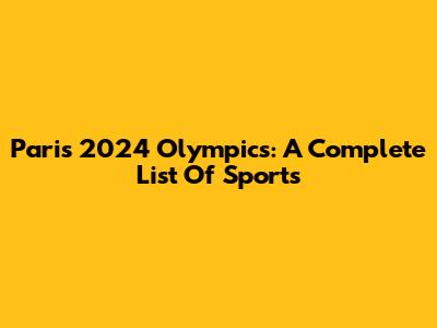 Paris 2024 Olympics: A Complete List Of Sports