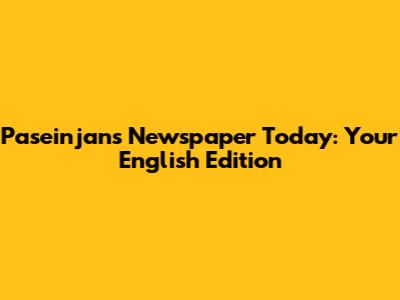Paseinjans Newspaper Today: Your English Edition