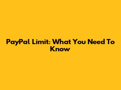 PayPal Limit: What You Need To Know