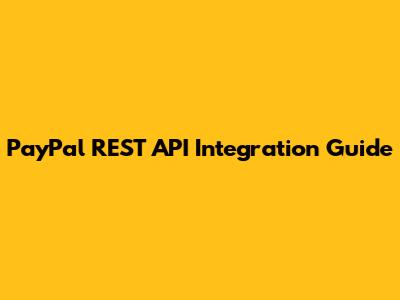 PayPal REST API Integration Guide