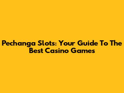 Pechanga Slots: Your Guide To The Best Casino Games