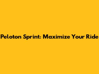 Peloton Sprint: Maximize Your Ride