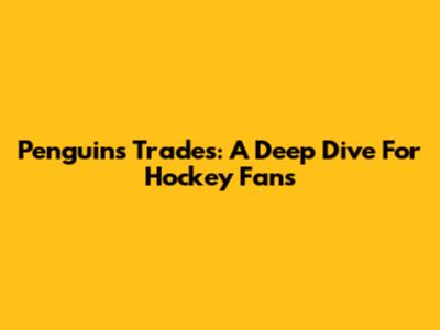 Penguins Trades: A Deep Dive For Hockey Fans