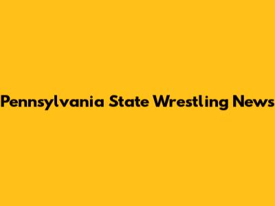 Pennsylvania State Wrestling News