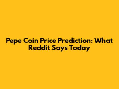 Pepe Coin Price Prediction: What Reddit Says Today