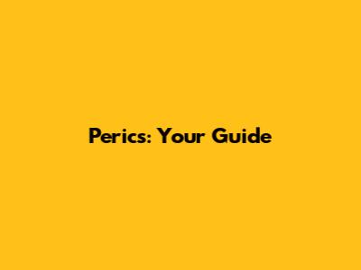Perics: Your Guide