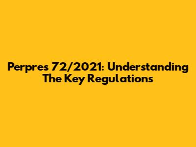 Perpres 72/2021: Understanding The Key Regulations