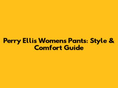 Perry Ellis Women's Pants: Style & Comfort Guide