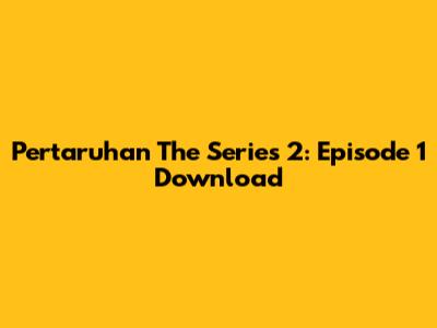 Pertaruhan The Series 2: Episode 1 Download