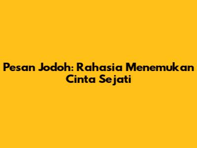 Pesan Jodoh: Rahasia Menemukan Cinta Sejati