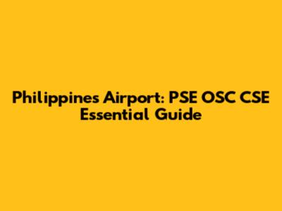 Philippines Airport: PSE OSC CSE Essential Guide