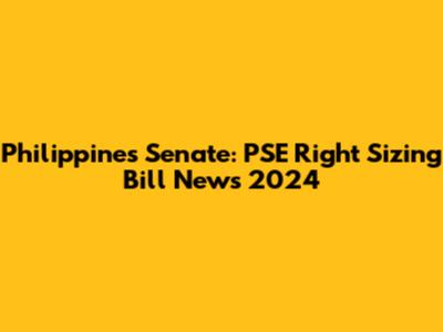 Philippines Senate: PSE Right Sizing Bill News 2024