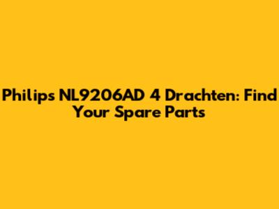 Philips NL9206AD 4 Drachten: Find Your Spare Parts