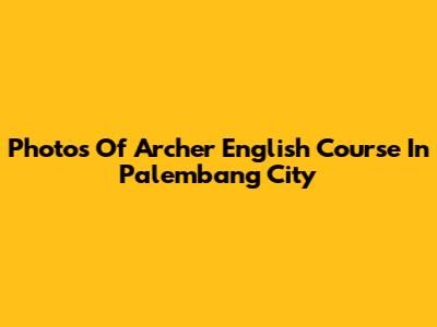 Photos Of Archer English Course In Palembang City