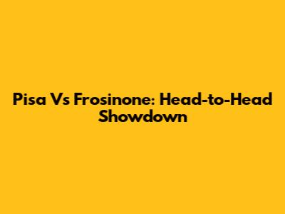 Pisa Vs Frosinone: Head-to-Head Showdown