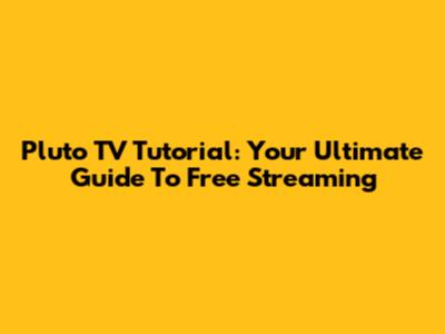 Pluto TV Tutorial: Your Ultimate Guide To Free Streaming