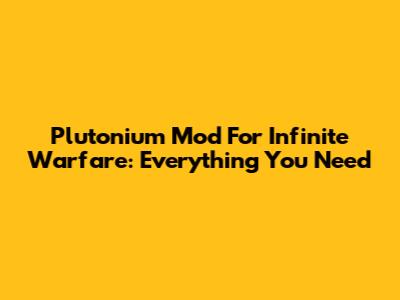 Plutonium Mod For Infinite Warfare: Everything You Need
