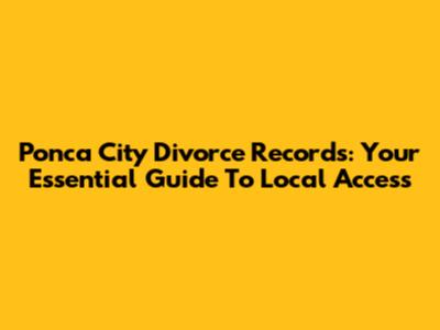 Ponca City Divorce Records: Your Essential Guide To Local Access