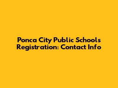 Ponca City Public Schools Registration: Contact Info