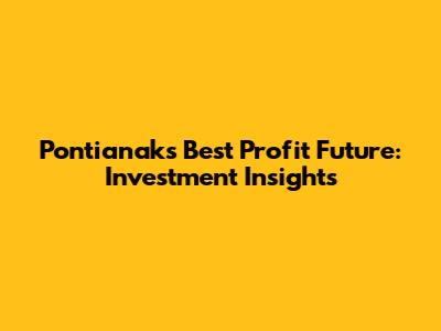 Pontianak's Best Profit Future: Investment Insights
