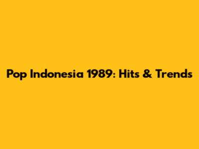 Pop Indonesia 1989: Hits & Trends