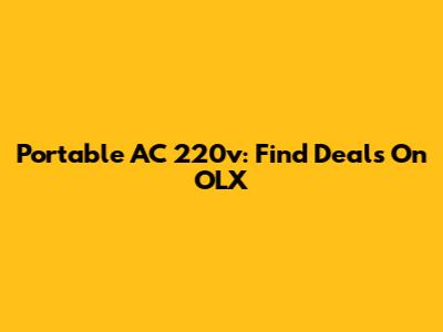 Portable AC 220v: Find Deals On OLX