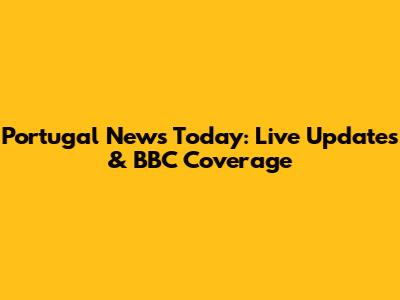 Portugal News Today: Live Updates & BBC Coverage