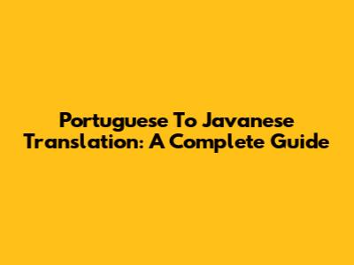 Portuguese To Javanese Translation: A Complete Guide