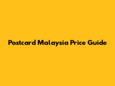 Postcard Malaysia Price Guide