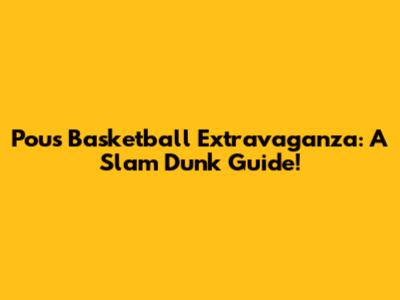 Pou's Basketball Extravaganza: A Slam Dunk Guide!