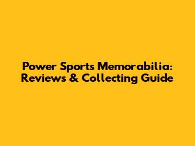 Power Sports Memorabilia: Reviews & Collecting Guide