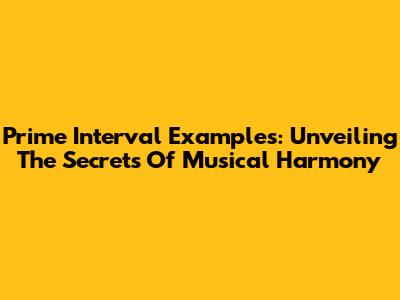 Prime Interval Examples: Unveiling The Secrets Of Musical Harmony