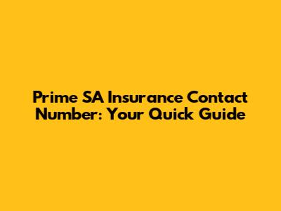 Prime SA Insurance Contact Number: Your Quick Guide