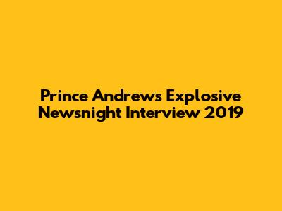 Prince Andrew's Explosive Newsnight Interview 2019
