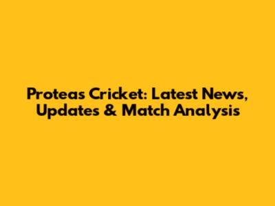 Proteas Cricket: Latest News, Updates & Match Analysis
