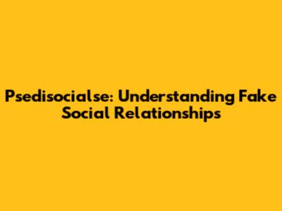 Psedisocialse: Understanding Fake Social Relationships