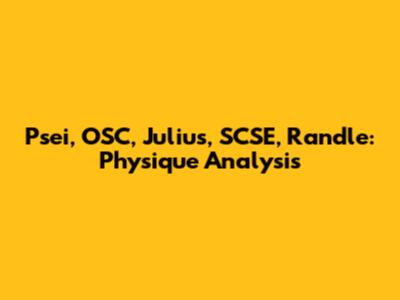 Psei, OSC, Julius, SCSE, Randle: Physique Analysis
