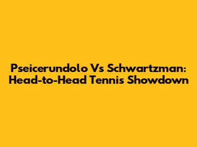 Pseicerundolo Vs Schwartzman: Head-to-Head Tennis Showdown