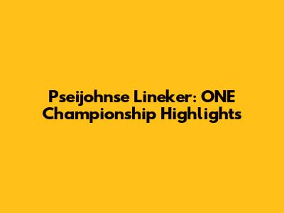 Pseijohnse Lineker: ONE Championship Highlights