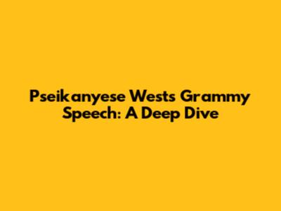 Pseikanyese West's Grammy Speech: A Deep Dive