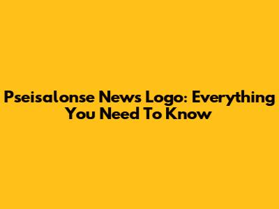 Pseisalonse News Logo: Everything You Need To Know